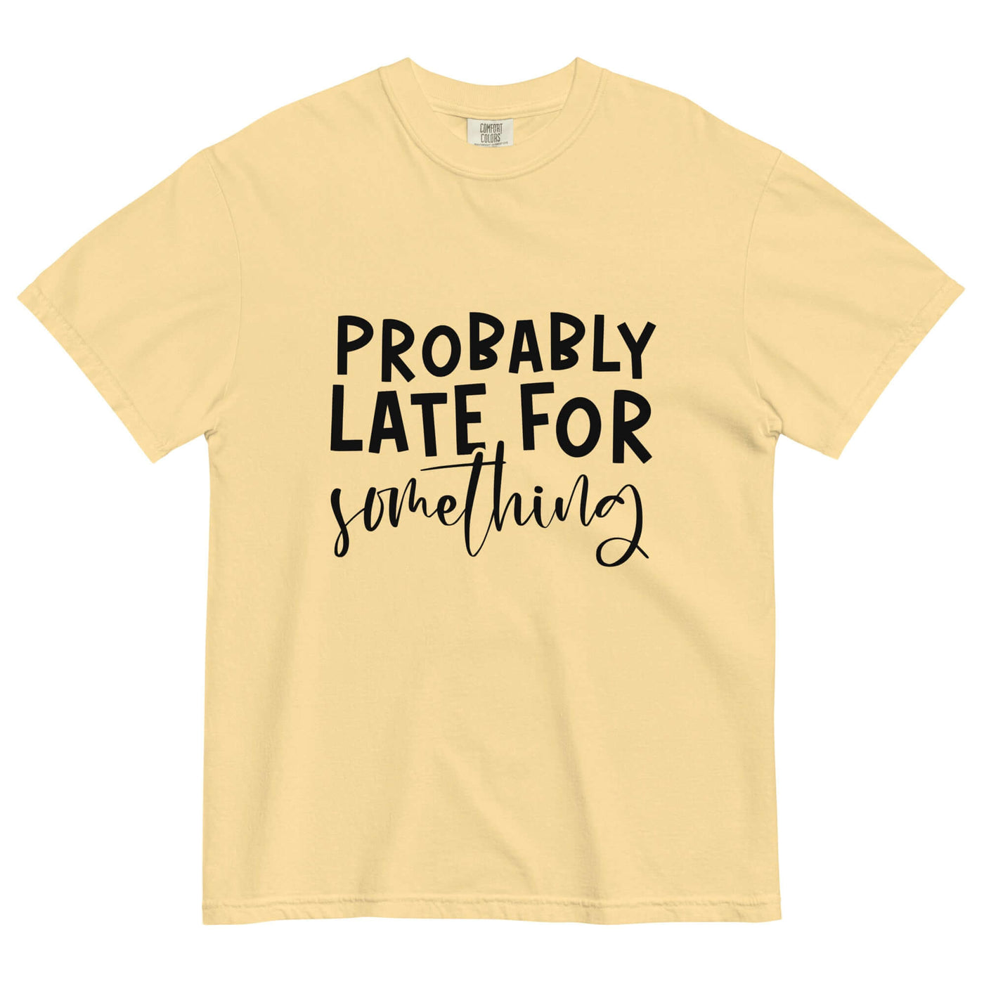 "PROBABLY LATE" Unisex T-Shirt – Comfort & Style at Design Dose