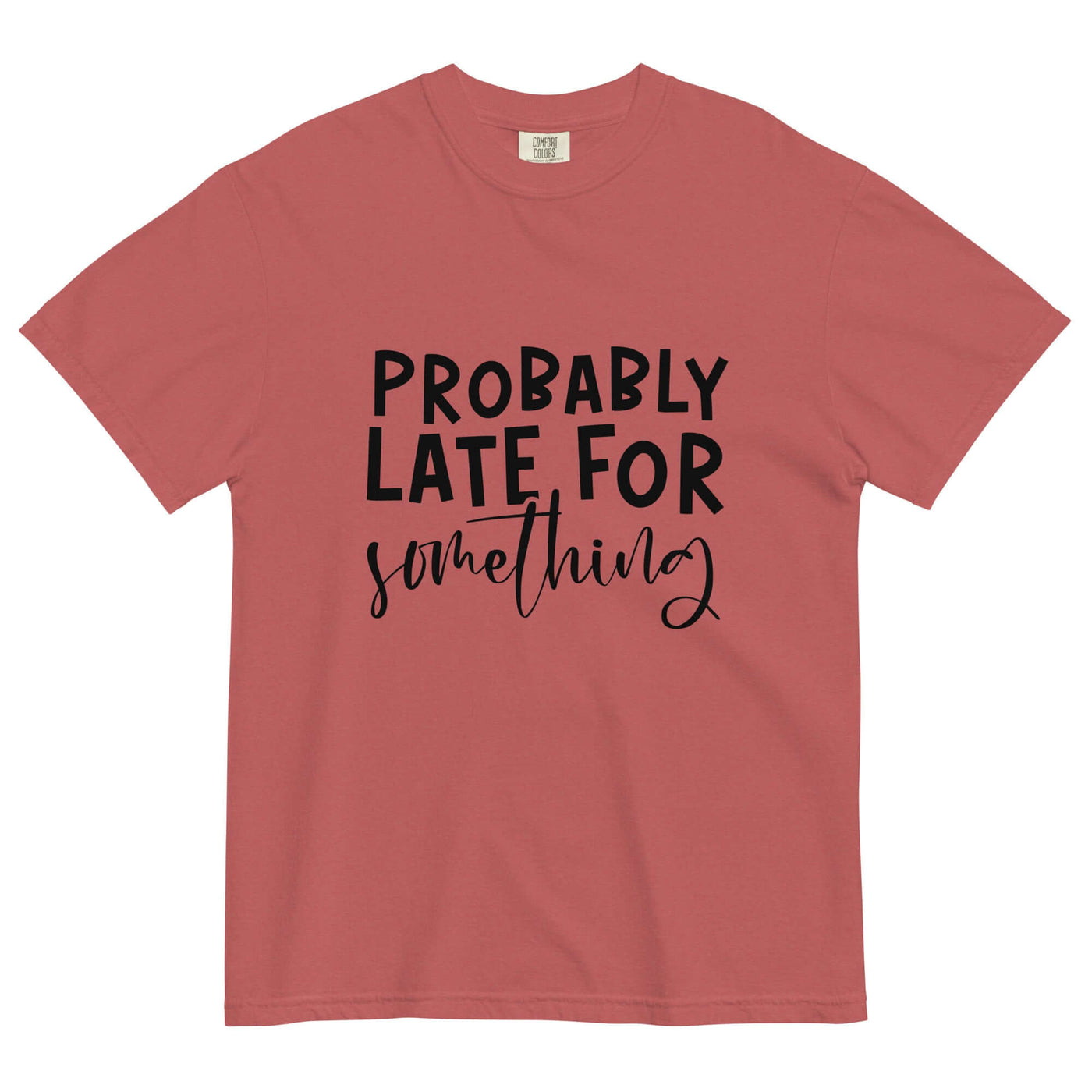 "PROBABLY LATE" Unisex T-Shirt – Comfort & Style at Design Dose