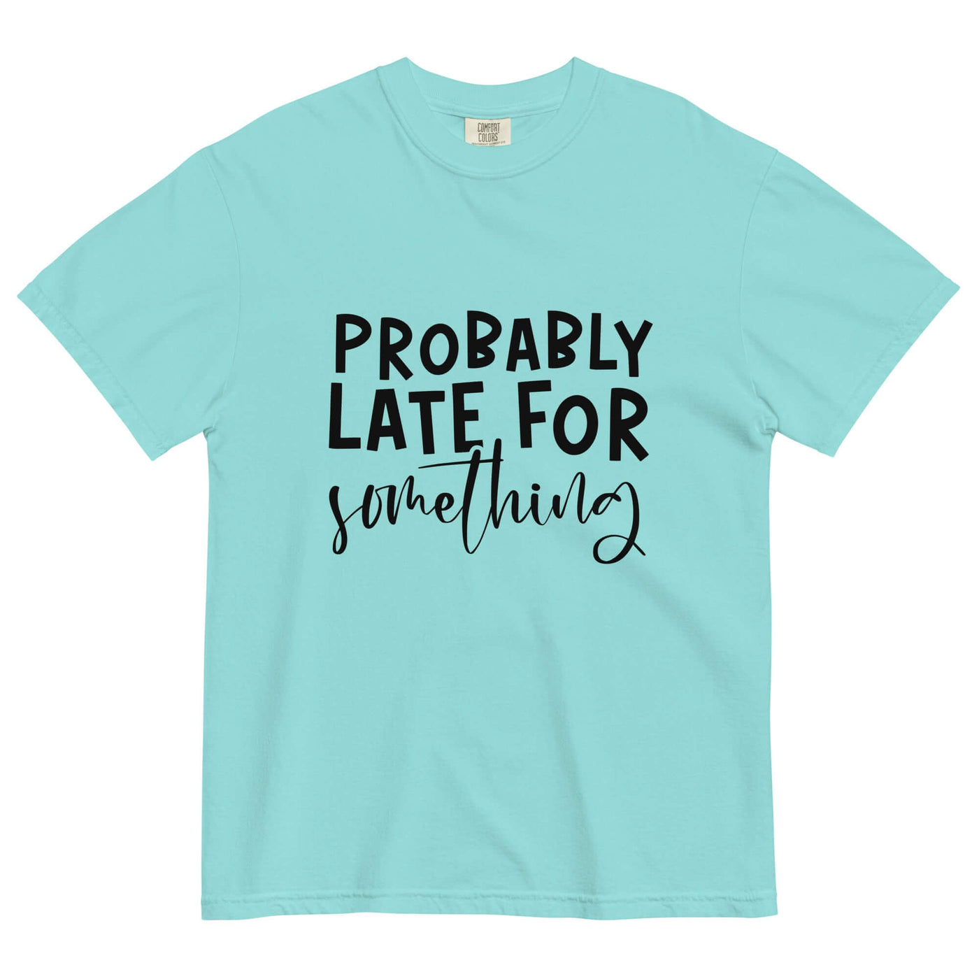 "PROBABLY LATE" Unisex T-Shirt – Comfort & Style at Design Dose