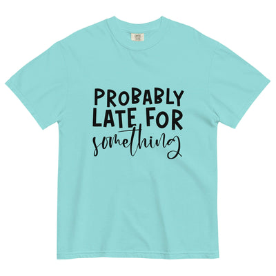 "PROBABLY LATE" Unisex T-Shirt – Comfort & Style at Design Dose