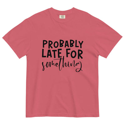 "PROBABLY LATE" Unisex T-Shirt – Comfort & Style at Design Dose