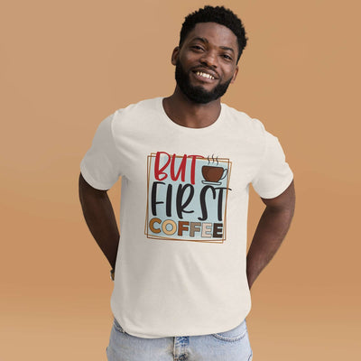 BUT FIRST COFFEE Unisex T-Shirt for Coffee Lovers at Design Dose